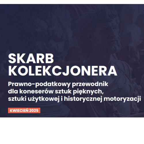 „Skarb kolekcjonera” – przewodnik prawno-podatkowy dla miłośników sztuki i unikatowych przedmiotów
